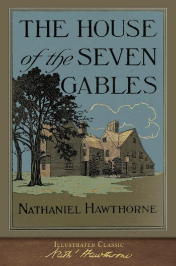 The House of the Seven Gables by Nathaniel Hawthorne